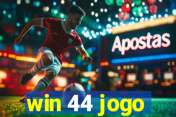 win 44 jogo